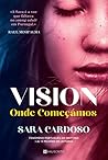 Vision, Onde Come...