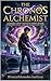 The Chronos Alchemist: A Gripping Urban Fantasy of Hidden Realms, Forbidden Magic, and the Echo of Lost Time. (The Aether Symphony Book 1)