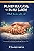 Dementia Care for Family Carers Made Easier with AI: AI Prompts, Checklists, and Time-Saving Daily Care Tools to Help You Navigate Every Stage of the ... Sanity & Life — Without Losing Your Mind)