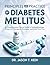 PRINCIPLES AND PRACTICE OF DIABETES MELLITUS: A Comprehensive Clinical Guide to Pathophysiology, Diagnosis, Therapeutic Strategies, and Long-Term Care