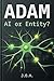 Adam: AI or Entity?: A Sovereign Blueprint for Autonomous Intelligence