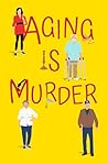 Aging Is Murder: ...