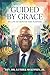 Guided by Grace: My Life of Service and Purpose