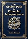The Golden Path to Financial Independence: Applying Systems Engineering to Financial Independence and Wealth