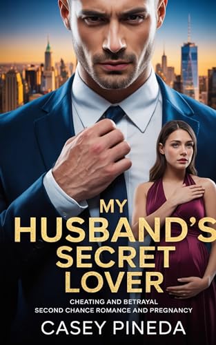 My Husband's Secret Lover: cheating and betrayal second chance romance and pregnancy (Kindle Edition)