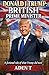 Donald J Trump : British Prime Minister: A fictional tale of what trump did next.
