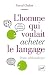 L'homme qui voulait acheter...