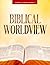 Biblical Worldview: A Family Academy Course