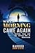 WHEN MORNING CAME AGAIN: HEALING, HOPE, AND THE JOURNEY OUT OF DEPRESSION