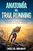 Anatomía del Trail Running: Biomecánica, Técnica y Prevención de Lesiones para Dominar la Montaña (Spanish Edition)