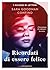 Ricordati di essere felice (Italian Edition)