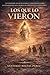 LOS QUE LO VIERON,: Testimonios, investigaciones y reflexiones sobre apariciones de Jesucristo que la Iglesia no suele hablar. (Spanish Edition)