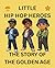The Story of the Golden Age: Little Hip Hop Heroes