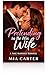 Pretending To Be His Wife: ...