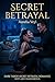 Secret betrayal: A Dark Psychological Romance