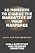 10 Moments to Change the Narrative of Your Marriage: Small Shifts That Lead to Deeper Connection