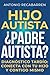 HIJO AUTISTA, ¿PADRE AUTISTA?: Guía Sobre Tu Diagnóstico Tardío, y Cómo Emplearlo Para Conectar y Apoyar A Tu Hijo (Spanish Edition)