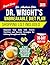 Dr. Wright's Unbreakable Diet Plan: Empower Your Body with Proven Nutrition and Exercise Strategies for Lifelong Strength and Vitality