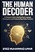 The Human Decoder: A Complete Guide to Reading Body Language, Detecting Lies, and Understanding Hidden Emotions