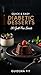 Quick and Easy Diabetic Desserts: 30 Guilt-Free Sweets That Satisfy Without Spiking Your Blood Sugar