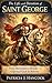 THE LIFE AND DEVOTION OF ST. GEORGE (Devotional Saint Stories and Biographies)