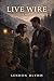 Live Wire: A Small Town, Forced Proximity, Slow Burn Romance (The Soft Chaos Series)