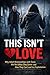 This Isn't Love: Why Adult Relationships with Teens Are Not What They Seem - and How They Can Lead to Exploitation