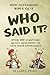 Who Said It? New Testament Bible Quiz: Over 300 Scripture Quote Questions to Test Your Knowledge