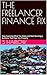 THE FREELANCER FINANCE FIX: Stop Guessing What You Make and Start Running a Business That Pays You Properly (The Solo Desk Co Business Library Book 2)