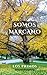 SOMOS MARCANO (Spanish Edition)