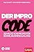 Der Impro-Code: 20 Hacks von Profis für Bühne, Business und Alltag (Dein Erfolg) (German Edition)