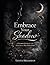 Embrace Your Shadow: A Guided Journal for Healing, Self-Discovery, and Growth