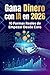 “Gana Dinero con IA en 2026: 10 Formas Reales de Empezar Desde Cero” (Spanish Edition)