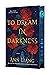 To Dream in Darkness by Ann Liang To Dream in Darkness by Ann Liang