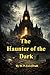The Haunter of the Dark: A ...