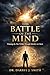 The Battle of the Mind: Winning the War Within Through Identity in Christ