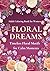 FLORAL　DREAMS: TIMELESS FLORAL MOTIFS FOR CALM MOMENTS