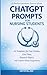 CHATGPT PROMPTS FOR NURSING STUDENTS: AI Templates for Case Studies, Care Plans, Research Papers, and Evidence-Based Assignments