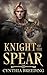 Knight of the Spear (Immortal Knights Book 1)