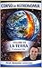 CORSO DI ASTRONOMIA - Volume 4 - La Terra : Il pianeta vivente (CORSO DI ASTRONOMIA - Di Antonio Loiacono) (Italian Edition)
