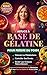 Astuce À Base De Gélatine Pour Perdre Du Poids : Un Programme De 21 Jours Pour Calmer Les Envies, Soutenir Le Métabolisme Et Perdre Du Poids Naturellement Après 45 Ans (French Edition)