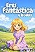 Soy una Chica Fantástica: Cuentos para fortalecer la autoestima, la inteligencia emocional y los valores en niñas de 6 a 9 años (Libros Motivadores para Niños) (Spanish Edition)