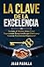 La clave de la Excelencia: Cómo crear experiencias excepcionales que fidelizan y generan crecimiento empresarial (Spanish Edition)