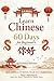 Learn Chinese in 60 Days for Beginners: Daily Lessons to Speak, Read, and Understand Basic Mandarin, A Complete Step-by-Step Guide to Mandarin Chinese ... Vocabulary, Writing Practice & Worksheets