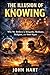The Illusion of Knowing:: Why We Believe in Telepathy, Mediums, Religion, and Star Signs.
