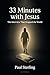 33 MINUTES WITH JESUS: The Interview That Stopped the World