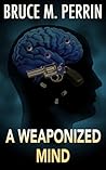 A Weaponized Mind