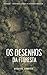 Os desenhos da floresta: Geoglifos do Acre e a paisagem desenhada da Amazônia antiga (Portuguese Edition)