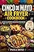 Cinco de Mayo Air Fryer Cookbook: 50 Easy & Authentic Mexican Air Fryer Recipes — Tacos • Salsas • Street Food • Party Dishes (Fiesta Kitchen Series)