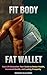 FIT BODY FAT WALLET: Real Life Education: Your Guide To Better Health, Increased Wealth, and Lasting Prosperity